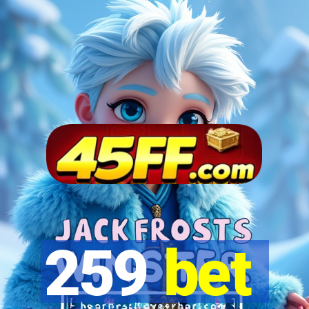 259 bet